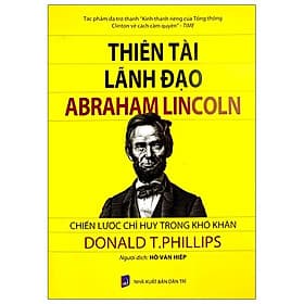 Thiên Tài Lãnh Đạo Abraham Linclon: Chiến Lược Chỉ Huy Trong Khó Khăn - Vũ