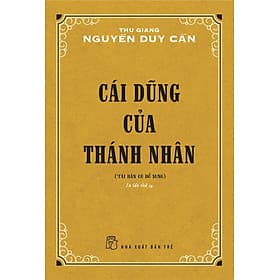 Sách Cái Dũng Của Thánh Nhân (Thu Giang Nguyễn Duy Cần) (Tái Bản) - Thu Giang Nguyễn Duy Cần