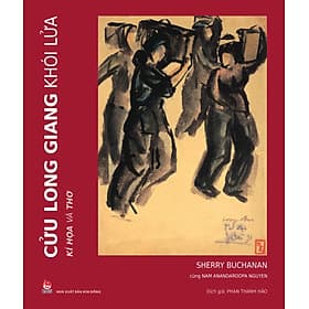 Sách Cửu Long Giang Khói Lửa - Kí Họa Và Thơ - Kim Long