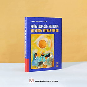 Những Tượng Đài Và Hiện Tượng Văn Chương Việt Nam Hiện Đại (Bìa cứng) - Phạm Việt
