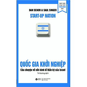 Sách Quốc Gia Khởi Nghiệp - Câu Chuyện Về Nền Kinh Tế Thần Kỳ Của Israel (Tái Bản)
