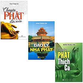 Bộ 3 Cuốn Sách Phật Tủ Sách Sách Đoàn Trung Còn: Chuyện Phật Đời Xưa + Truyện Phật Thích Ca + Đạo Lý Nhà Phật - Đoàn Trung Còn