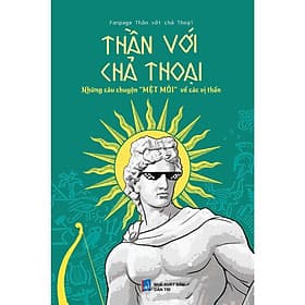 Thần với chả thoại - Tri Thức Trẻ
