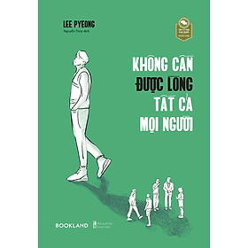 Sách Không Cần Được Lòng Tất Cả Mọi Người - Bản Quyền - Long