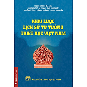 Khái Lược Lịch Sử Tư Tưởng Triết Học Việt Nam - Nguyễn Tài Đông (Chủ biên) - Nguyễn Nam