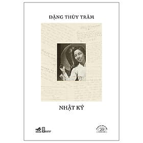 Sách Nhật Ký Đặng Thùy Trâm - Ấn Bản Đặc Biệt 20 Năm Thành Lập Nhã Nam - Đặng Thùy Trâm
