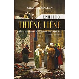 Kinh Tế Học Thiêng Liêng: Tiền Bạc, Quà Tặng Và Xã Hội Trong Thời Đại Chuyển Giao - Charles Eisenstein - An Nam