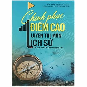 Chinh Phục Điểm Cao Luyện Thi Môn Lịch Sử - Thi THPT Quốc Gia Và Thi Học Sinh Giỏi THPT - Trung Tâm Kinh Doanh Xuất Bản Và Phát Hành Sách