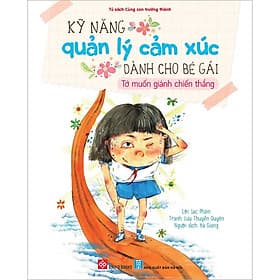Sách Kỹ Năng Quản Lý Cảm Xúc Dành Cho Bé Gái - 