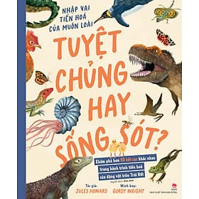 Sách Tuyệt Chủng Hay Sống Sót? Nhập Vai Tiến Hoá Của Muôn Loài - Kim