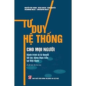 Tư duy hệ thống cho mọi người. Hành trình từ lý thuyết tới tác động thực tiễn tại Việt Nam - bản in 2024 - Gia Thố