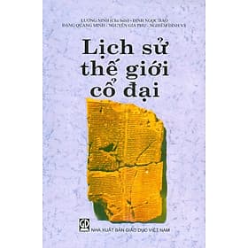 Lịch Sử Thế Giới Cổ Đại - Lương Ninh (Chủ biên); Đinh Ngọc Bảo; Đặng Quang Minh; Nguyễn Gia Phu; Nghiêm Đình Vỳ - Đinh Quang Ngọc