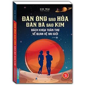 Đàn Ông Sao Hoả Đàn Bà Sao Kim (Bách Khoa Toàn Thư Về Quan Hệ Hai Giới ) (Bìa Mềm) - Tái Bản (Sách Bản Quyền) - Kim Dân