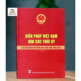 Hiến pháp Việt Nam qua các thời kỳ (Các bản Hiến pháp năm 1946, 1959, 1980, 1992, 2013) - Nam Việt