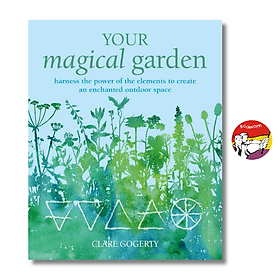 Your Magical Garden: Harness the Power of the Elements by Clare Gogerty | English Book - Ryland Peters & Small