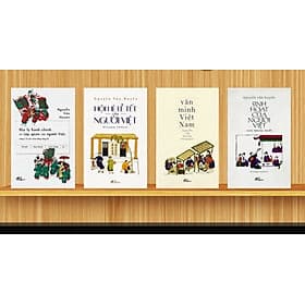 (trọn bộ 4 cuốn) NGUYỄN VĂN HUYÊN: NGHIÊN CỨU VĂN HÓA VIỆT NAM: VĂN MINH VIỆT NAM + HỘI HÈ LỄ TẾT CỦA NGƯỜI VIỆT + SINH HOẠT CỦA NGƯỜI VIỆT + ĐỊA LÝ HÀNH CHÍNH VÀ TẬP QUÁN CỦA NGƯỜI VIỆT - An Nam
