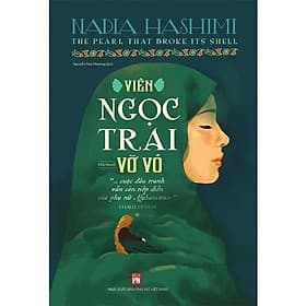 Viên Ngọc Trai Vỡ Vỏ - Nadia Hashimi - NXB Phụ Nữ - 