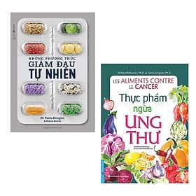 Combo Tuyệt Vời Chăm Sóc Sức Khỏe Của Bản Thân và Gia Đình: Những Phương Thức Giảm Đau Tự Nhiên + Thực Phẩm Ngừa Ung Thư (hãy bảo vệ sức khỏe của bạn và gia đình trước khi quá muộn) - Phương Phương
