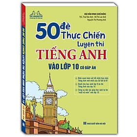 Sách 50 Đề Thực Chiến Luyện Thi Tiếng Anh Vào Lớp 10 (Có đáp án) - An Thi