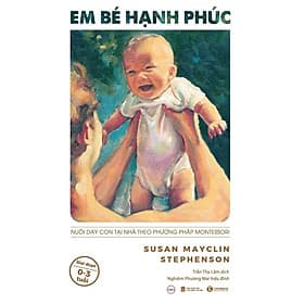 Em Bé Hạnh Phúc: Nuôi Dạy Trẻ Tại Nhà Theo Phương Pháp Montessori - Theo Theobald