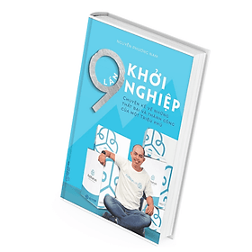 9 Lần Khởi Nghiệp - Chuyện Kể Về Những Thất Bại Và Thành Công Của Một Triệu Phú - Nguyễn Phương Nam - Nguyễn Thành Nam