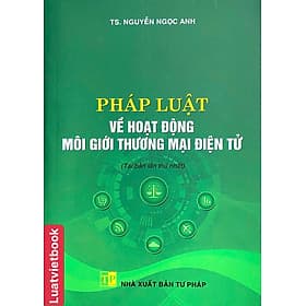 Pháp Luật Về Hoạt Động Môi Giới Thương Mại Điện Tử ( Tái bản lần thứ nhất) - Thương Thương