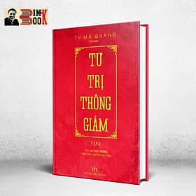 TƯ TRỊ THÔNG GIÁM biên niên sử 5000 năm Trung Quốc - Tư Mã Quang - Tri Thức