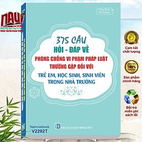 Sách 375 Câu Hỏi Đáp Về Phòng Chống Vi Phạm Pháp Luật Thường Gặp Đối Với Trẻ Em, Học Sinh, Sinh Viên Trong Nhà Trường - V2292T - Nam Việt