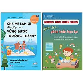 Combo 2 Quyển: Cha Mẹ Làm Gì Để Giúp Con Vững Bước Trưởng Thành + Những Thói Quen Vàng Giúp Trẻ Phát Triển Học Lực - Chà