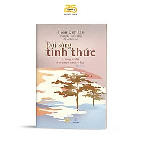 ĐỜI SỐNG TỈNH THỨC - Tác giả Đoàn Quý Lâm - Công ty Cổ phần Truyền thông Văn hóa 25