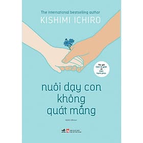 Nuôi Dạy Con Không Quát Mắng - Nhã Nam