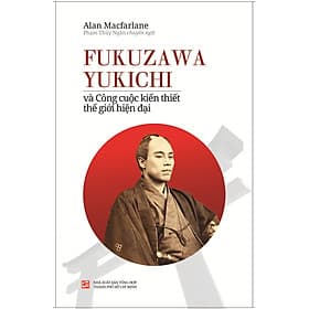 Fukuzawa Yukichi Và Công Cuộc Kiến Thiết Thế Giới Hiện Đại - Hye-Gyeong Yu