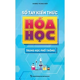 Sổ Tay Kiến Thức Hóa Học (Trung Học Phổ Thông) - Minh Thông