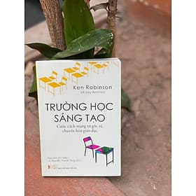 TRƯỜNG HỌC SÁNG TẠO - Công Ty CP Truyền Thông Sách Khải Minh