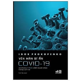 Sách Vén Màn Bí Ẩn Covid-19 - Và Những Virus Chết Người Khác Trong Lịch Sử
