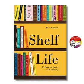 Shelf Life: Writers on Books and Reading by Alex Johnson | Books About Books / Nonfiction - Aleix Cabrera