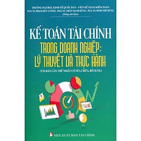 Kế Toán Tài Chính Trong Doanh Nghiệp: Lý Thuyết Và Thực Hành - Tri Thức