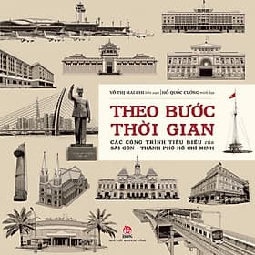 Sách Theo Bước Thời Gian - Các Công Trình Tiêu Biểu Của Sài Gòn - Thành Phố Hồ Chí Minh - Minh