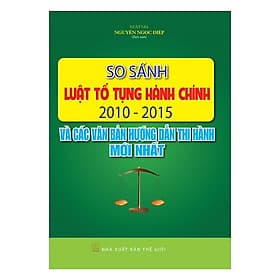 Sách So Sánh Luật Tố Tụng Hành Chính 2010 – 2015 Và Các Văn Bản Hướng Dẫn Thi Hành Mới Nhất - Trung Chính