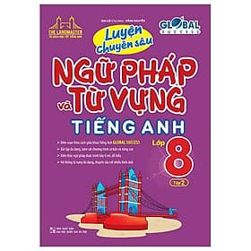 Global Success - Luyện Chuyên Sâu Ngữ Pháp Và Từ Vựng Tiếng Anh Lớp 8 - Tập 2 - Minh Minh