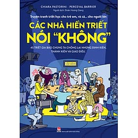 (Truyện Tranh Triết Học Cho Trẻ Em, Và Cả… Cho Người Lớn) CÁC NHÀ HIỀN TRIẾT NÓI “KHÔNG” – Chiara Pastorini, Perceval Barrier – Đoàn Hương Giang dịch – NXB Kim Đồng - Kim Hye-Jin