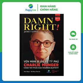 Sách Damn Right! - Vén màn bí ẩn về tỷ phú Charlie Munger cánh tay phải của Warren Buffett - Happy Live