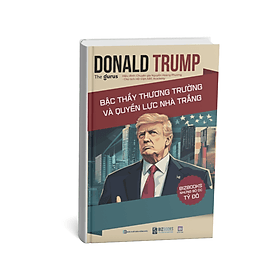 Sách Donald Trump Bậc thầy thương trường và quyền lực Nhà Trắng