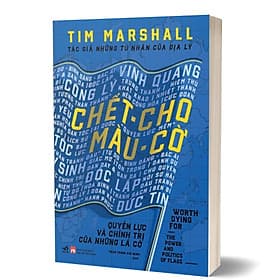 Chết Cho Màu Cờ - Quyền Lực Và Chính Trị Của Những Lá Cờ - Nhã Nam