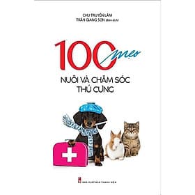 100 Mẹo Nuôi Và Chăm Sóc Thú Cưng - Chu Truyền Lâm - VIETNAMBOOK