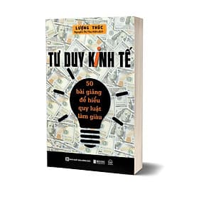 Sách Tư duy kinh tế: 50 bài giảng để hiểu quy luật làm giàu - G