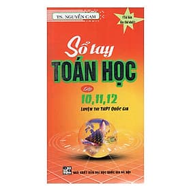 Sách Sổ Tay Toán Học Lớp 10, 11, 12 Luyện Thi THPT Quốc Gia - An Thi