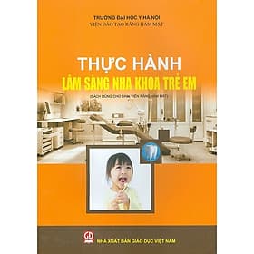 Thực hành lâm sàng nha khoa trẻ em (Dành cho sinh viên Răng Hàm Mặt) - Lâm Hà