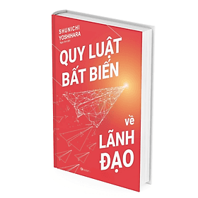 Quy Luật Bất Biến Về Lãnh Đạo -Shunichi Yoshihara - Quý Somsen