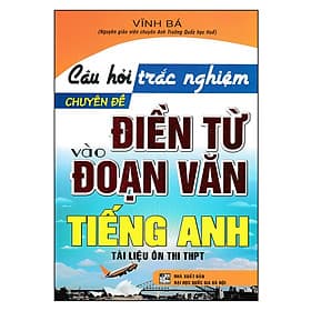 Sách Câu Hỏi Trắc Nghiệm Chuyên Đề Điền Từ Vào Đoạn Văn Tiếng Anh